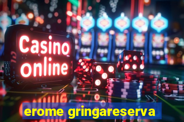 erome gringareserva